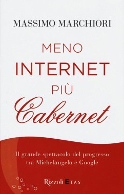 Cover Meno internet più cabernet. Il grande spettacolo del progresso tra Michelangelo e Google