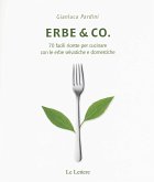 Erbe & Co. 70 facili ricette per cucinare con le erbe selvatiche e domestiche Erbe & Co. 70 facili ricette per cucinare con le erbe selvatiche e domestiche