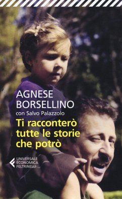 Ti racconterò tutte le storie che potrò - Borsellino, Agnese; Palazzolo, Salvo