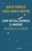 Con intelligenza e amore. Ricerca e carità Con intelligenza e amore. Ricerca e carità