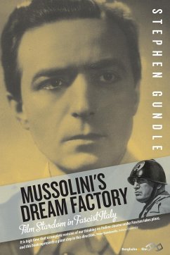 Mussolini's Dream Factory - Gundle, Stephen