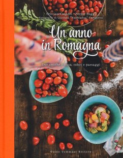 Un anno in Romagna. Due amiche, cucina, colori e paesaggi - Casadei, Cristina; Poggi, Nicole Un anno in Romagna. Due amiche, cucina, colori e paesaggi - Casadei, Cristina; Poggi, Nicole