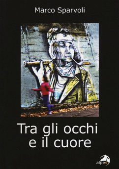 Tra gli occhi e il cuore - Sparvoli, Marco