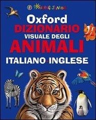 Oxford. Dizionario visuale degli animali. Italiano-inglese