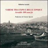 Varese tra Expo e Belle Epoque. Accadde 100 anni fa Varese tra Expo e Belle Epoque. Accadde 100 anni fa