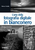 L' arte della fotografia digitale in bianconero L' arte della fotografia digitale in bianconero