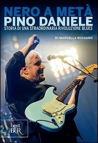 Cover Nero a metà. Pino Daniele, storia di una straordinaria rivoluzione blues