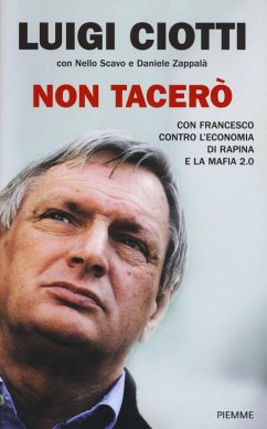 Non tacerò. Con Francesco contro l'economia di rapina e la mafia 2.0 - Ciotti, Luigi; Scavo, Nello; Zappalà, Daniele