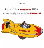 La prodigiosa Wonder car di Kate. Ediz. italiana e inglese La prodigiosa Wonder car di Kate. Ediz. italiana e inglese