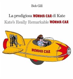 La prodigiosa Wonder car di Kate. Ediz. italiana e inglese - Gill, Bob