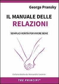 Il manuale delle relazioni. Una guida semplice per relazioni appaganti - Pransky, George S.