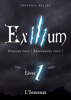 Exilium - Livre 1 : L'Internat - Bellec, Frédéric