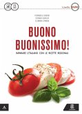 Buono buonissimo! Imparare l'italiano con le ricette regionali. Livello B1-B2 Buono buonissimo! Imparare l'italiano con le ricette regionali. Livello B1-B2