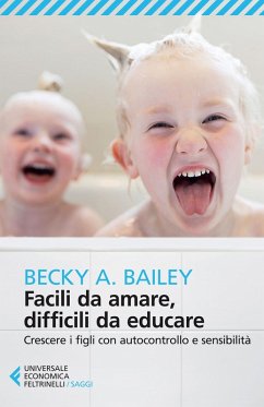 Cover Facili da amare, difficili da educare. Crescere i figli con autocontrollo e sensibilità