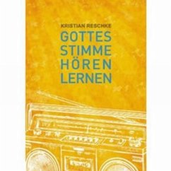 Gottes Stimme hören lernen - Reschke, Kristian