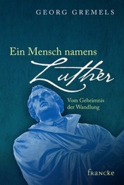 Ein Mensch namens Luther - Gremels, Georg