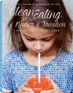 Clean Eating für Kinder & Familien - Shine, Tali;Lohralee, Astor
