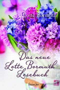 Das neue Lotte Bormuth Lesebuch - Bormuth, Lotte