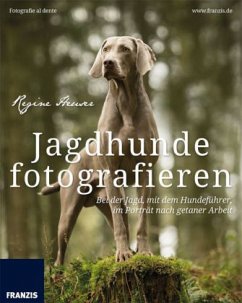 Jagdhunde fotografieren - Heuser, Regine