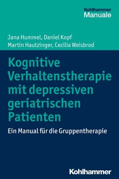 Kognitive Verhaltenstherapie mit depressiven geriatrischen Patienten (eBook, ePUB) - Hummel, Jana; Kopf, Daniel; Hautzinger, Martin; Weisbrod, Cecilia
