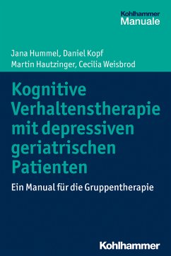 Kognitive Verhaltenstherapie mit depressiven geriatrischen Patienten (eBook, PDF) - Hummel, Jana; Kopf, Daniel; Hautzinger, Martin; Weisbrod, Cecilia