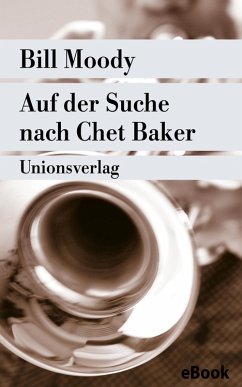 Auf der Suche nach Chet Baker (eBook, ePUB) - Moody, Bill