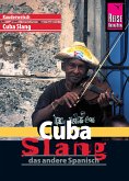 Reise Know-How Sprachführer Cuba Slang - das andere Spanisch: Kauderwelsch-Sprachführer Band 175 (eBook, ePUB)