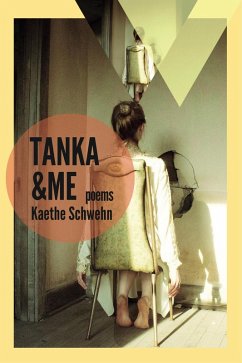 Tanka and Me: Poems (The Mineral Point Poetry Series, #1) (eBook, ePUB) - Schwehn, Kaethe