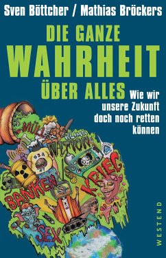 Die ganze Wahrheit über alles. (eBook, ePUB) - Böttcher, Sven; Bröckers, Mathias