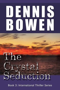 The Crystal Seduction (International Thriller Series, #3) (eBook, ePUB) - Bowen, Dennis