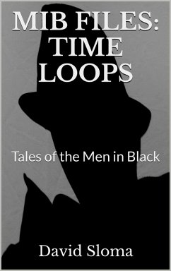 Mib Files: Time Loops - Tales Of The Men In Black (MIB Files - Tales of the Men In Black, #5) (eBook, ePUB) - Sloma, David