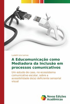 A Educomunicação como Mediadora da Inclusão em processos comunicativos - Lira Lemos, Luzieth