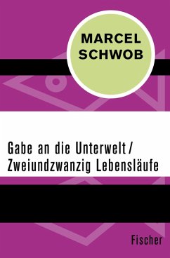Gabe an die Unterwelt / Zweiundzwanzig Lebensläufe (eBook, ePUB) - Schwob, Marcel