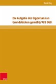 Die Aufgabe des Eigentums an Grundstücken gemäß 928 BGB