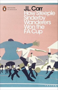 How Steeple Sinderby Wanderers Won the F.A. Cup - Carr, J. L.