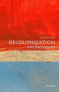 Decolonization: A Very Short Introduction - Kennedy, Dane (Dr. Professor of History and International Affairs, D