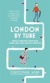 London by Tube: 150 Things to See Minutes Away from 88 Tube Stops