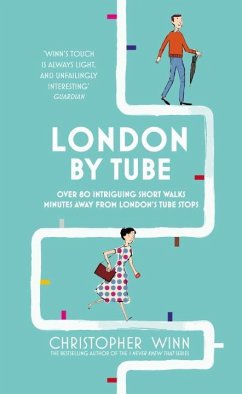 London by Tube: 150 Things to See Minutes Away from 88 Tube Stops - Winn, Christopher
