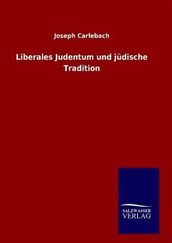 Liberales Judentum und jüdische Tradition - Carlebach, Joseph