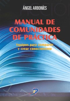 Manual de comunidades de práctica : equipos para compartir y crear conocimiento - Arboníes Ortiz, Ángel Luis