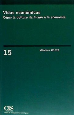 Vidas económicas : cómo la cultura da forma a la economía - Zelizer, Viviana A.