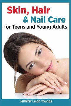 Skin, Hair & Nail Care for Teens and Young Adults - Youngs, Jennifer Leigh