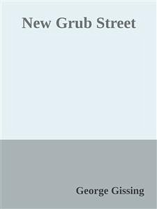 New Grub Street (eBook, ePUB) - Gissing, George