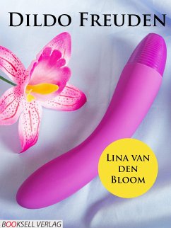 Dildo Freuden (eBook, ePUB) - den Bloom, Lina van