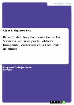 Relación del Uso y Frecuentación de los Servicios Sanitarios por la Población Inmigrante Ecuatoriana en la Comunidad de Murcia (eBook, PDF) - Figueroa Pico, César E.