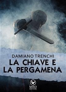 La chiave e la pergamena (eBook, ePUB) - Trenchi, Damiano