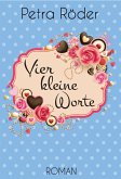 Vier kleine Worte (eBook, ePUB)