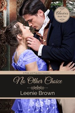 No Other Choice: A Pride and Prejudice Variation (Choices, #2) (eBook, ePUB) - Brown, Leenie