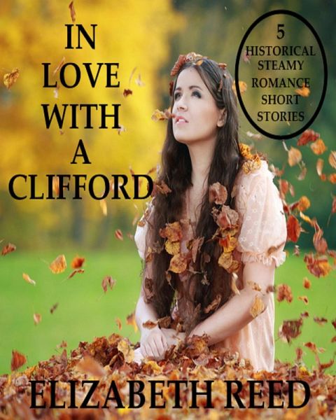 In Love With A Clifford: 5 Historical Steamy Romance Short Stories (eBook, ePUB) In Love With A Clifford: 5 Historical Steamy Romance Short Stories (eBook, ePUB)