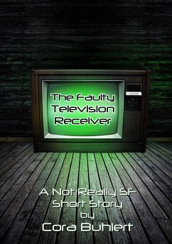 The Faulty Television Receiver (Alfred and Bertha's Marvellous Twenty-First Century Life, #2) (eBook, ePUB) - Buhlert, Cora